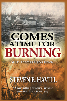 Comes a Time For Burning by Steven F. Havill, (Dr. Thomas Parks Series, Book 2) from Books In Motion.com - Book #2 of the Dr. Thomas Parks