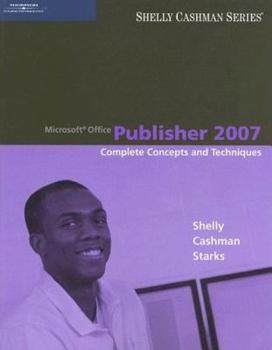 Paperback Microsoft Office Publisher 2007: Complete Concepts and Techniques Book