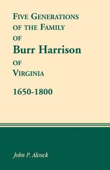 Paperback Five Generations of the Family of Burr Harrison of Virginia, 1650-1800 Book