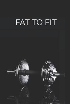 Paperback Fat to Fit: A logbook of all age to keep track of your cardio and strength training Book