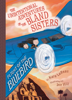 Flight of the Bluebird - Book #3 of the Unintentional Adventures of the Bland Sisters