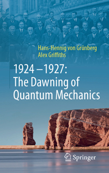 Hardcover 1924-1927: The Dawning of Quantum Mechanics Book