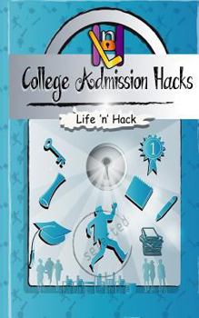 Paperback College Admission Hacks: 14 Simple Practical Hacks to Increase Chances of Getting Into College with Low Gpa Book