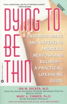 Paperback Dying to Be Thin: Understanding and Defeating Anorexia Nervosa and Bulimia--A Practical, Lifesaving Guide Book
