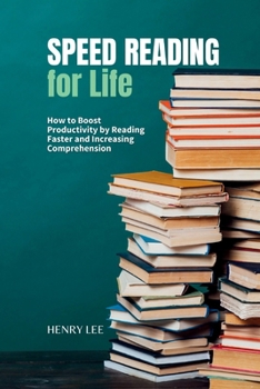 Paperback Speed Reading: How to Boost Productivity by Reading Faster and Increasing Comprehension Book