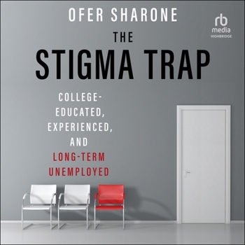 Audio CD The Stigma Trap: College-Educated, Experienced, and Long-Term Unemployed Book
