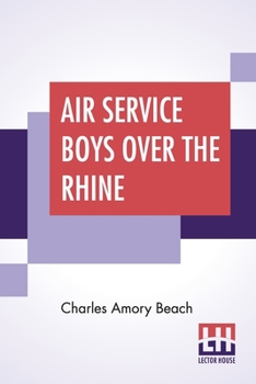 Air Service Boys Over the Rhine; or, Fighting Above the Clouds - Book #4 of the Air Service Boys