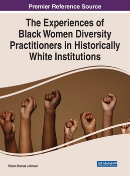 Hardcover The Experiences of Black Women Diversity Practitioners in Historically White Institutions Book