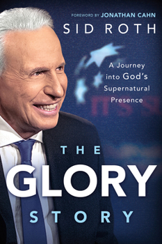 Paperback The Glory Story: A Journey Into God's Supernatural Presence Book