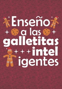 Paperback Ense?o a las galletitas inteligentes: Blank Lined Journal Notebooks Christmas Spanish Teacher Gift Pre-k and Kindergarten Middle And High School Teach [Spanish] Book