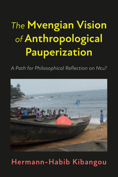 Paperback The Mvengian Vision of Anthropological Pauperization: A Path for Philosophical Reflection on Ntu? Book