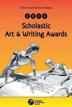 Paperback Central and Southern Indiana 2014 Scholastic Art & Writing Awards Anthology Book