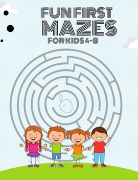 Fun First Mazes For Kids 4-8: Colossal Mazes for Kids with 100+ awesome illustration Maze lover Books ever