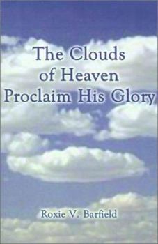 Paperback The Clouds of Heaven Proclaim His Glory Book