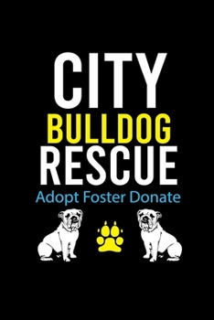 Paperback City Bulldog Rescue Adopt Foster Donate: Cute Bulldog Default Ruled Notebook, Great Accessories & Gift Idea for Bulldog Owner & Lover.Default Ruled No Book