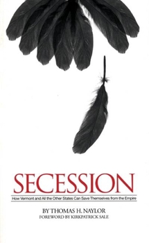 Paperback Secession: How Vermont and All the Other States Can Save Themselves from the Empire Book