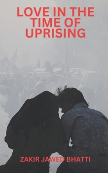 Paperback Love in the Time of Uprising: A Tale of Loss, Hope, Heartache and the Battle for Justice Book
