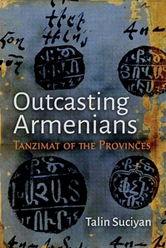 Paperback Outcasting Armenians: Tanzimat of the Provinces Book