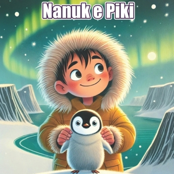 Paperback Nanuk e Piki: Un amico tra i ghiacci [Italian] Book