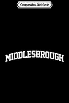 Paperback Composition Notebook: Middlesbrough Vintage Sports Team College Arch Journal/Notebook Blank Lined Ruled 6x9 100 Pages Book