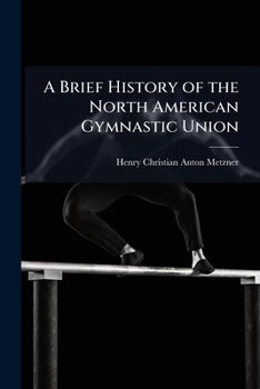 Paperback A Brief History of the North American Gymnastic Union Book