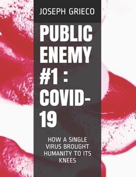 Paperback Public Enemy #1: Covid-19: How a Single Virus Brought Humanity to Its Knees Book