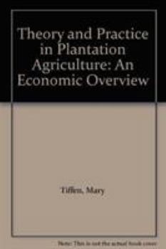 Paperback Theory and Practice in Plantation Agriculture: An Economic Overview Book