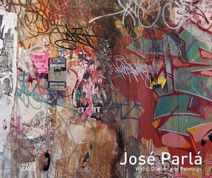 Hardcover José Parlá Walls, Diaries, and Paintings Book