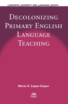 Hardcover Decolonizing Primary English Language Teaching Book