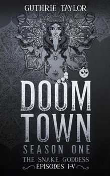 Paperback Doom Town Season One: The Snake Goddess Episodes I-V Book