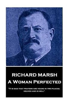 Paperback Richard Marsh - A Woman Perfected: "It is said that prayers are heard in two places; heaven and in hell" Book