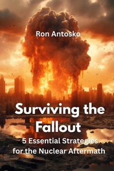 Paperback Surviving the Fallout: 25 Essential Strategies for the Nuclear Aftermath Book