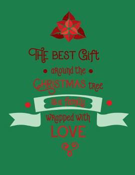 The Best Gift Around the Christmas Tree is a Family Wrapped with Love