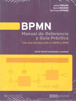 BPMN Manual de Referencia y Guia Practica 5 Edicion: Con una introducción a CMMN y DMN