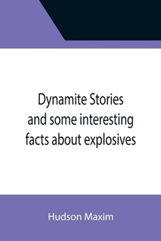 Paperback Dynamite Stories and some interesting facts about explosives Book