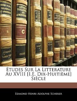 Paperback Etudes Sur La Litterature Au XVIII [i.E. Dix-Huiti?me] Si?cle [French] Book