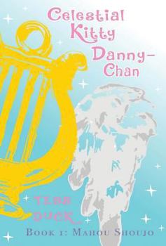 Hardcover Celestial Kitty Danny-Chan: Book One: Mahou Shoujo Book