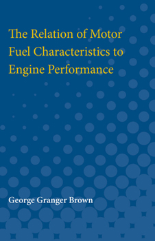 Paperback The Relation of Motor Fuel Characteristics to Engine Performance Book