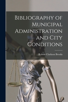 Paperback Bibliography of Municipal Administration and City Conditions Book