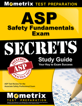 Paperback ASP Safety Fundamentals Exam Secrets Study Guide: ASP Test Review for the Associate Safety Professional Exam Book