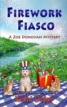 Firework Fiasco - Book #29 of the Zoe Donovan Mystery