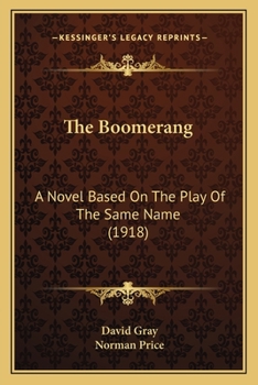 Paperback The Boomerang: A Novel Based On The Play Of The Same Name (1918) Book