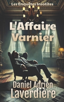 L'Affaire Varnier: Les Enquêtes Insolites - Roman Policier - Suspense & Thriller (French Edition)