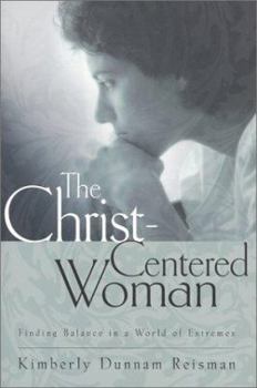 Paperback The Christ-Centered Woman: Finding Balance in a World of Extremes Book