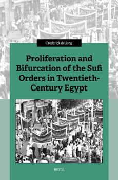 Hardcover Proliferation and Bifurcation of the Sufi Orders in Twentieth-Century Egypt Book