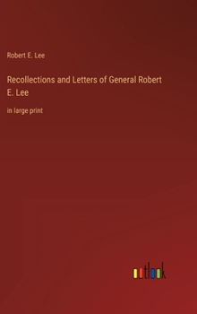 Hardcover Recollections and Letters of General Robert E. Lee: in large print Book