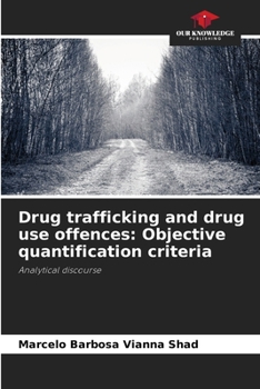 Paperback Drug trafficking and drug use offences: Objective quantification criteria Book