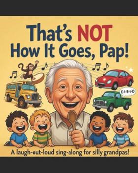 Paperback That's Not How It Goes, Pap!: When Pap forgot the lyrics to the songs Book