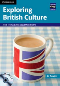 Exploring British Culture: Multi-Level Activities about Life in the UK - Book  of the Cambridge Copy Collection