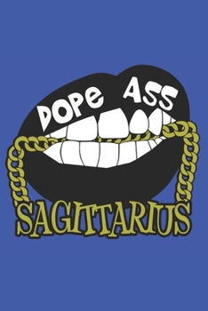 Paperback Dope Ass Sagittarius: Sagittarius Notebook - Zodiac Notebook - Sagittarius Journal - Zodiac Journal - Blank Lined Notebook Book